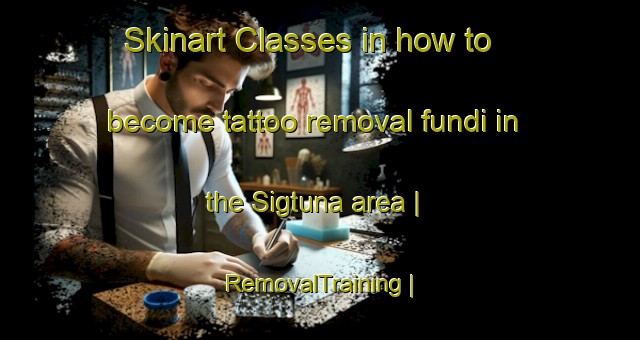 Skinart Classes in how to become tattoo removal fundi in the Sigtuna area | RemovalTraining | RemovalClasses | SkinartTraining-Sweden